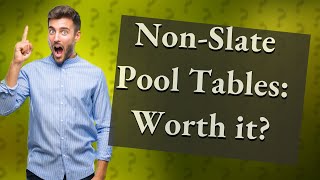 Is it worth buying a non slate pool table [upl. by Nomolas]