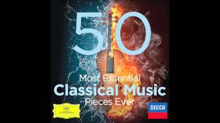 50 Most Essential Classical Music Pieces Ever [upl. by Massimiliano568]