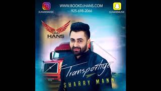 Transportye  Sharry Mann  Dj hans  Remix  Latest song [upl. by Harrad]