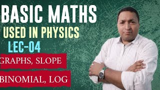 BASIC MATHS USED IN PHYSICS  LEC04 GRAPHS SLOPE BINOMIAL LOG CONCEPT physicsneetjeestudy [upl. by Akehsay]