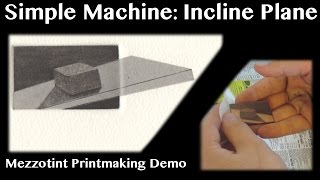 Mezzotint Printmaking demo Simple Machine  Inclined Plane print [upl. by Sima]