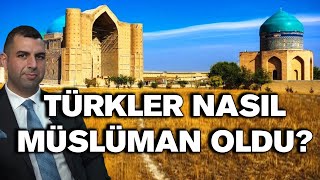 TÜRKLER NASIL MÜSLÜMAN OLDU  COŞKUN FAİK KAVALA  HERKES İÇİN TARİH 26 [upl. by Glover]