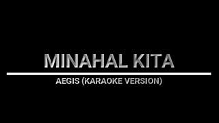 MINAHAL KITA  AEGIS KARAOKE VERSION [upl. by Sargent236]