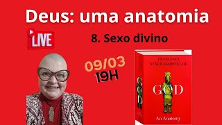 Deus uma anatomia 8 Sexo divino  explanação de Angela Natel [upl. by Season]