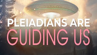 Contact with the Pleiadians Working with the Pleiadian Star System to CoCreate a Brighter Future [upl. by Nivla]