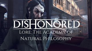 Dishonored Lore The Academy of Natural Philosophy [upl. by Leddy]