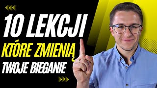 10 LEKCJI KTÓRE ZMIENIĄ TWOJE BIEGANIE [upl. by Rett]