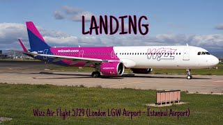 NEW ROUTE Wizz Air Flight 5729 London LGW Airport  İstanbul Airport Landing 3062023 [upl. by Olrac]