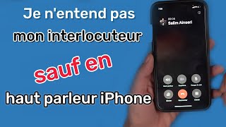 RESOLU Je nentend pas mon interlocuteur sauf en haut parleur sur iPhone [upl. by Regazzi381]