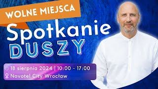 WOLNE MIEJSCA na warsztaty rozwoju duchowego Spotkanie Duszy 18082024 g1000 Wrocław [upl. by Lichter599]