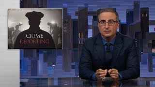 Crime Reporting Last Week Tonight with John Oliver HBO [upl. by Noneek]