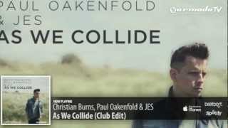 Christian Burns Paul Oakenfold amp JES  As We Collide Club Edit [upl. by Toille80]