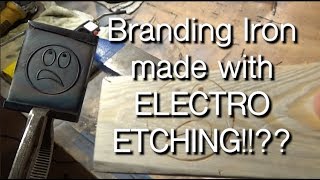 Make a Branding Iron with Electro Etching IT WORKS [upl. by Colston]