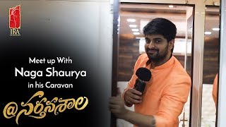 Meetup With Naga Shaurya In His Caravan  At Naratanasala Telugu Movie 2018  AtNartanasala [upl. by Barde]