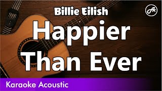 Billie Eilish  Happier Than Ever karaoke acoustic [upl. by Derayne]