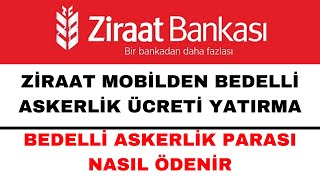 Bedelli Askerlik Ücreti Yatırma Ziraat Mobil  Bedelli Askerlik Ücreti Ödeme [upl. by Akiner]