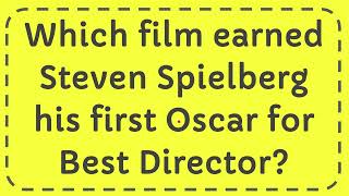 Which film earned Steven Spielberg his first Oscar for Best Director [upl. by Pascoe]