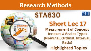 STA630 Short Lecture 17MeasurementIndexesNominal ScaleOrdinal ScaleInterval ScaleRatio Scale [upl. by Edivad]