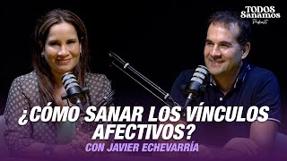 ¿Cómo sanar vínculos afectivos con Javier Echevarría [upl. by Aniretac]