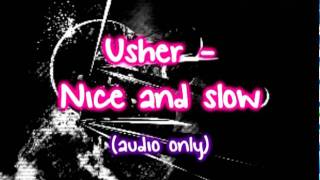 Usher  Nice amp Slow Audio  Lyrics [upl. by Swenson]