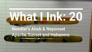 What I Ink Episode 20 Noodlers Ahab amp Neponset  Apache Sunset amp Habanero [upl. by Aldridge]