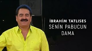 İbrahim Tatlıses  Senin Pabucun Dama Official Video [upl. by Eixel594]