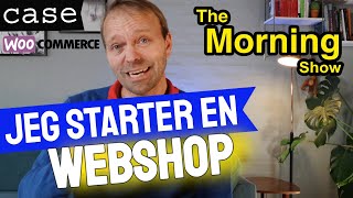 Jeg starter en webshop i WooCommerce  Hvad skal jeg sælge i min webshop [upl. by Orji945]