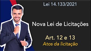 NOVA LEI DE LICITAÇÕES  Lei 141332021  Art 12 e 13  Atos licitatórios [upl. by Anwaf349]