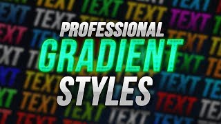 PROFESSIONAL GRADIENT STYLE PACK  Photoshop Tutorial 2018 [upl. by Aronoh]