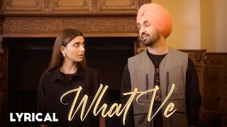 Diljit Dosanjh What Ve Lyric Video Nimrat Khaira  Arjan Dhillon  Desi Crew  Baljit Deo [upl. by Ramu]