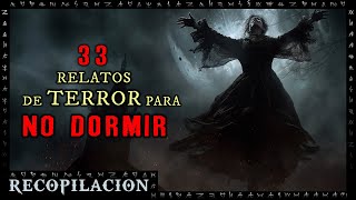 33 Historias de Terror para NO DORMIR  Experiencias de horror Reales  Recopilación  Herr [upl. by Aeuhsoj]