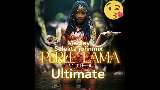 PERLE LAMA MEDLEY ULTIMATE SELEKTA JOHNMIX 2024 [upl. by Lavine]