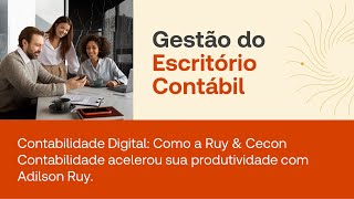 Contabilidade Digital Como a Ruy amp Cecon Contabilidade acelerou sua produtividade com Adilson Ruy [upl. by Casady431]