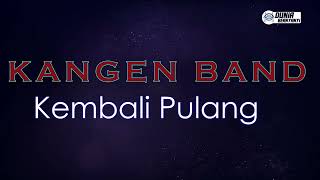 Kangen Band  Kembali Pulang  Karaoke Version [upl. by Emirac]