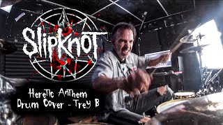 Slipknot Heretic Anthem Drum Cover Trey B [upl. by Lebasi]