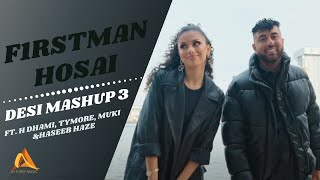 F1rstman amp Hosai  Desi Mashup 3 ft H Dhami Tymore Muki amp Haseeb Haze Prod by Harun B [upl. by Jerrie]