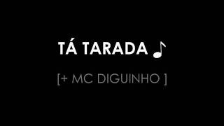 TÁ TARADA  MC DIGUINHO [upl. by Kreit]