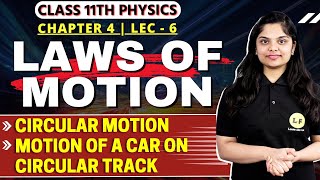 Laws of Motion Class 11  Circular Motion  Motion of A Car On Circular Track  Class 11 Physics L6 [upl. by Antonella]