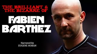 The Brilliant amp the Bizarre of FABIEN BARTHEZ  Narrated by Eugene Horan [upl. by Sherm]