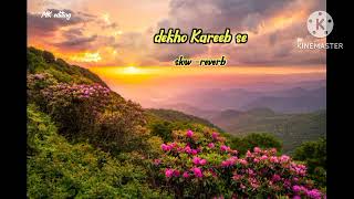 dekho kareeb se dekhokareebse slowreverbsongs [upl. by Moersch]