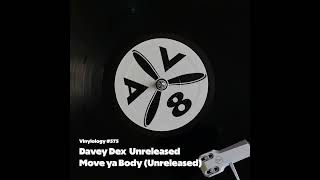 Davey Dex  Unreleased quotMove ya Bodyquot Unreleased [upl. by Robbin241]