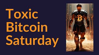 Toxic Bitcoin Saturday Is Back Your Questions Answered [upl. by Ecirtra]