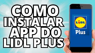 Como instalar APP do Lidl Plus Portugal no telemóvel  NOVO   Tutorial online pt [upl. by Deedee]