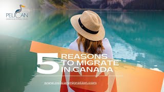 Top 5 Reasons Why You Should Migrate to Canada [upl. by Ttelrahc816]