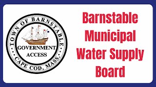 Barnstable Municipal Water Supply Board 08202024 [upl. by Isadora]