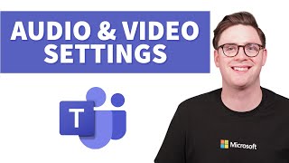 Configure Microsoft Teams Audio and Video Settings [upl. by Ahsirt]