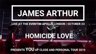 James Arthur  Homicide Love  LIVE EVENTIM APOLLO  LONDON 2019 [upl. by Naxor]