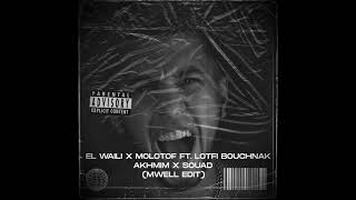 EL WAILI X MOLOTOF FTLOTFI BOUCHNAK AKHMIM X SOUAD MWELL EDIT [upl. by Fennie142]