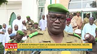 LE NIGER AIMERAIT QUE LA RUSSIE ENTRAÎNE SES TROUPES SELON LE MINISTRE DE LINTÉRIEUR [upl. by Adrell588]