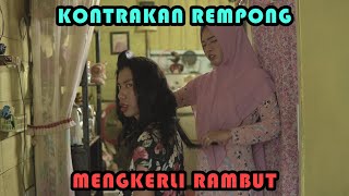 MENGKERLI RAMBUT  KONTRAKAN REMPONG EPISODE 331 [upl. by Enaht672]